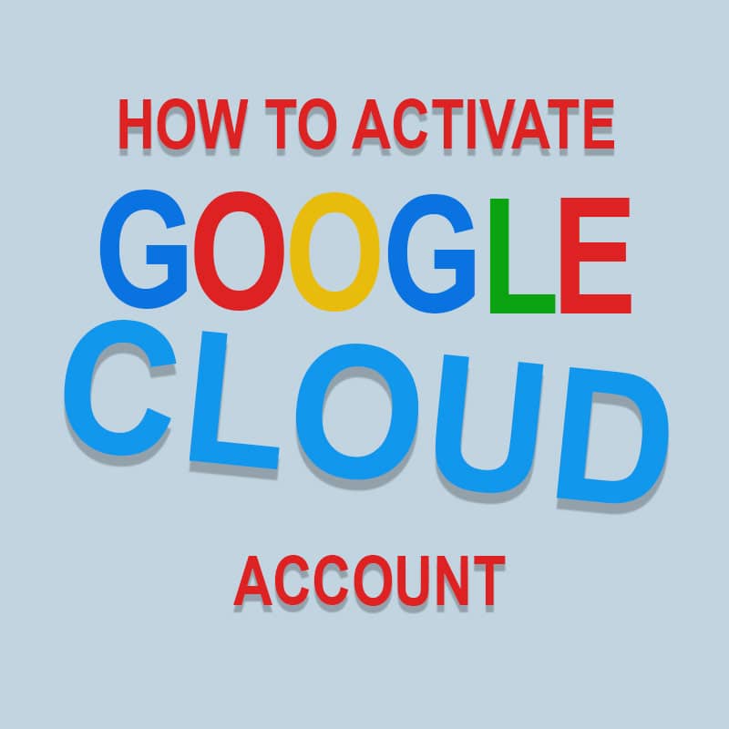 How to activate Google Cloud account